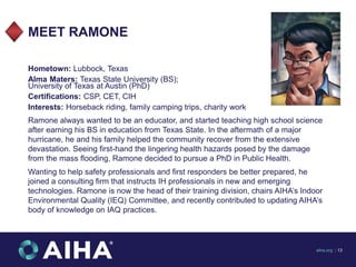 MEET RAMONE
Hometown: Lubbock, Texas
Alma Maters: Texas State University (BS);
University of Texas at Austin (PhD)
Certifi...